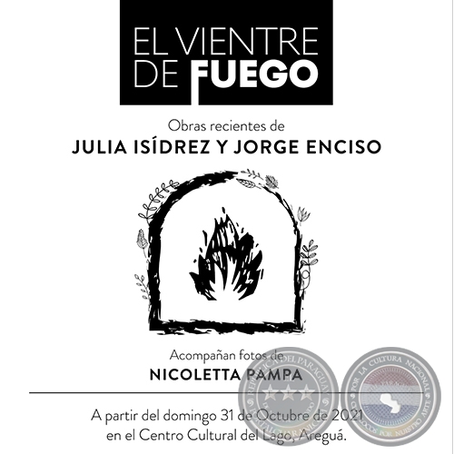 EL VIENTRE DE FUEGO - Obras recientes de  Julia Isídrez y Jorge Enciso - Domingo 31 de Octubre de 2021